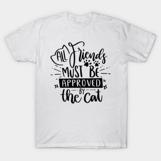 All Friends Must Be Approved By The Cat T-Shirt